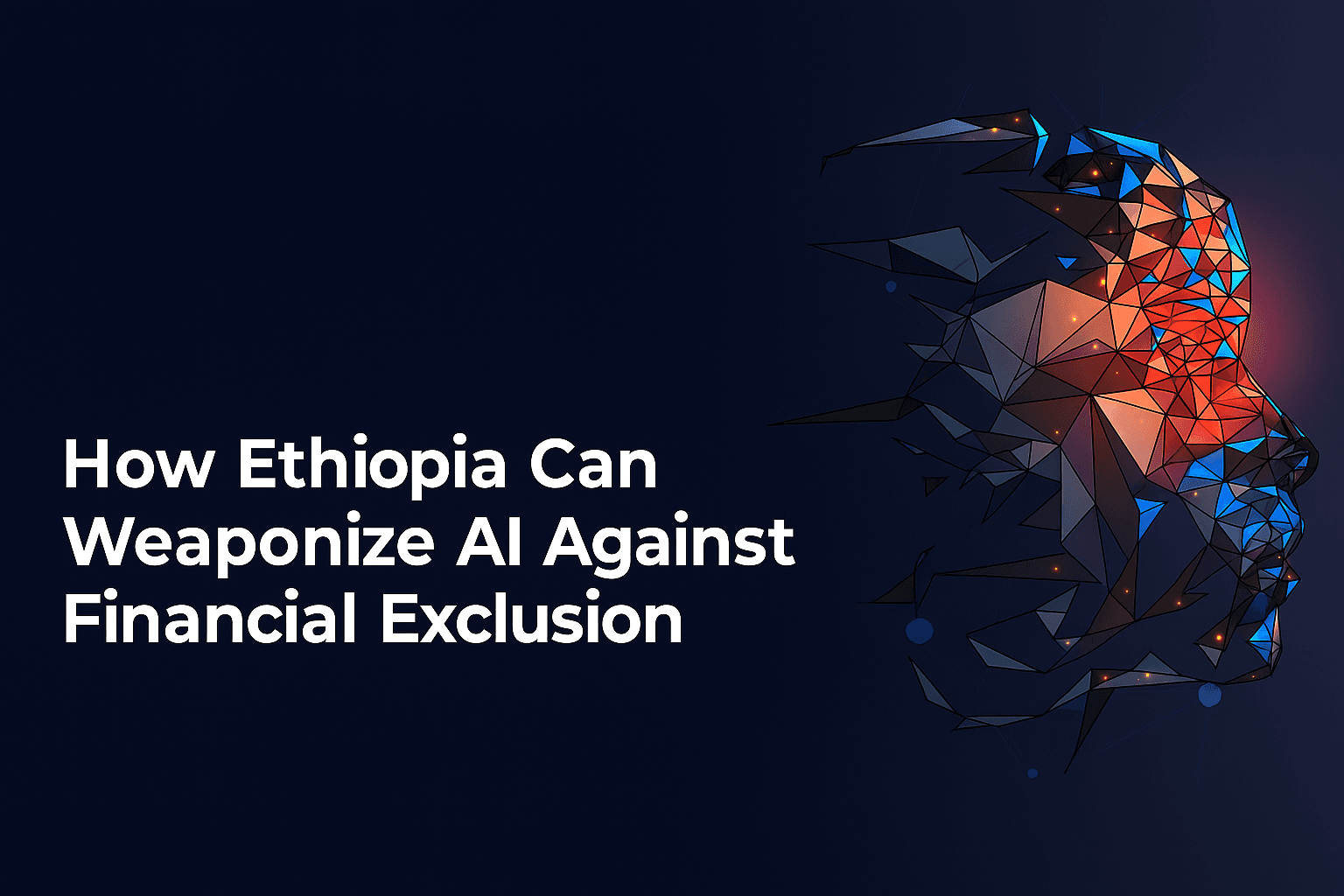 How Ethiopia Can Weaponize AI Against Financial Exclusion